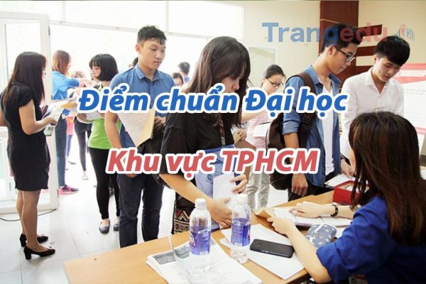 Điểm chuẩn Đại học khu vực Thành phố Hồ Chí Minh - Trang Edu