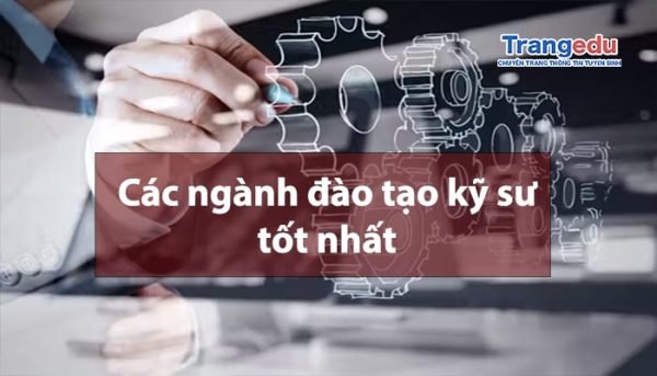 top cac nganh dao tao ky su tot nhat