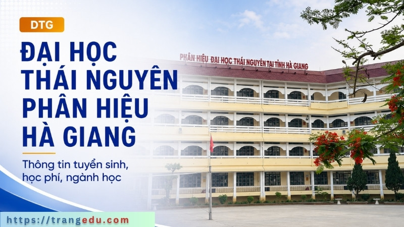 Thông tin tuyển sinh Đại học Thái Nguyên Phân hiệu Hà Giang