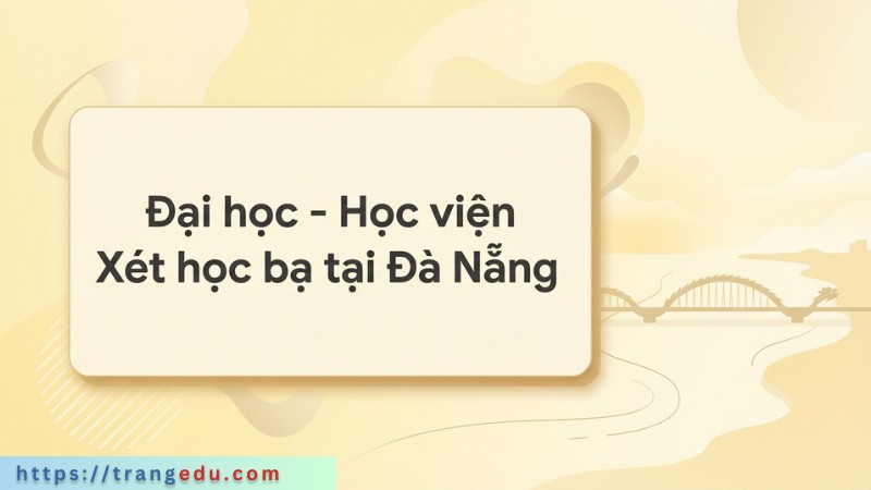 Đại học xét học bạ tại Đà Nẵng