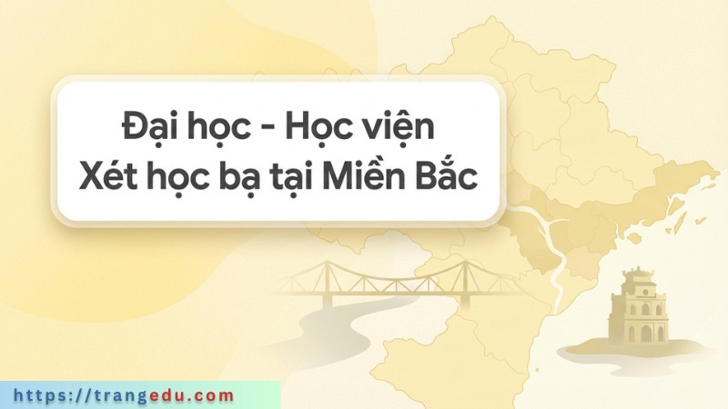 Đại học Xét học bạ THPT tại Miền Bắc