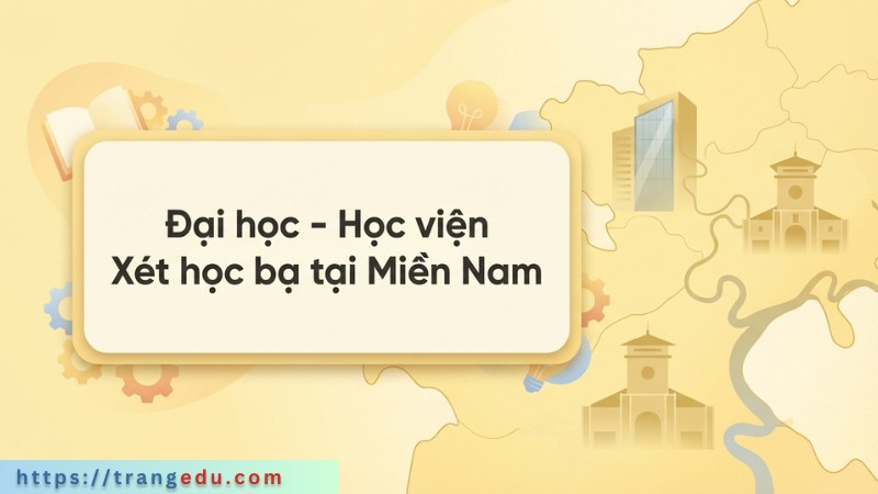 Đại học Xét học bạ THPT tại Miền Nam